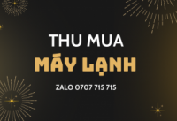 Thu mua đồ điện lạnh cũ giá cao quận 3.