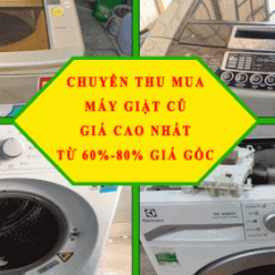 Chuyên Thu Mua Máy Giặt Hư Cũ Giá Cao – Thu 60-80% Giá Gốc !!!